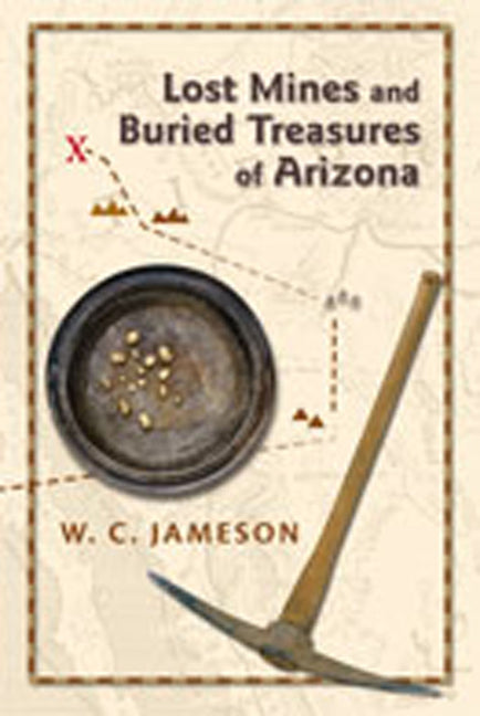 Lost Mines and Buried Treasures of Arizona - Paperback
