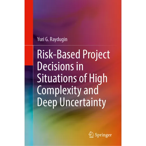 Risk-Based Project Decisions in Situations of High Complexity and Deep Uncertainty - Hardcover
