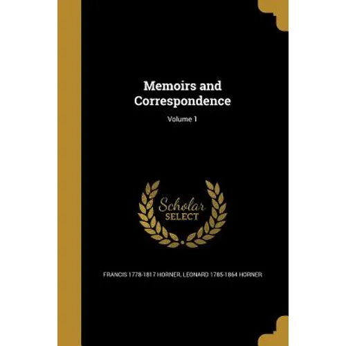 Memoirs and Correspondence; Volume 1 - Paperback