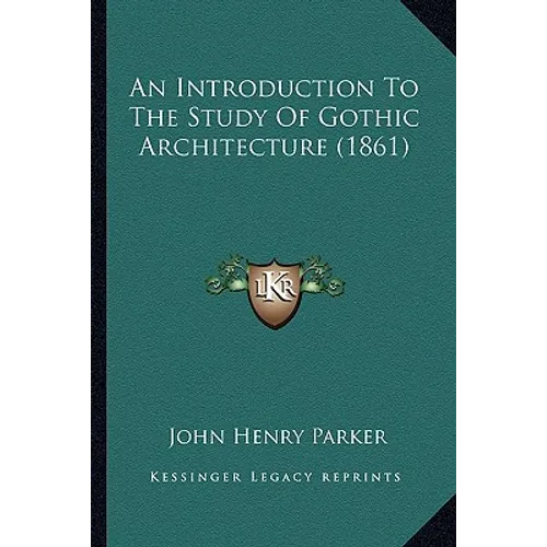 An Introduction To The Study Of Gothic Architecture (1861)