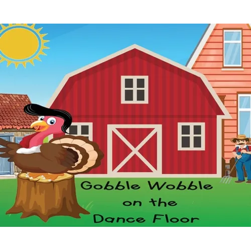 Gobble Wobble on the Dance Floor - Hardcover