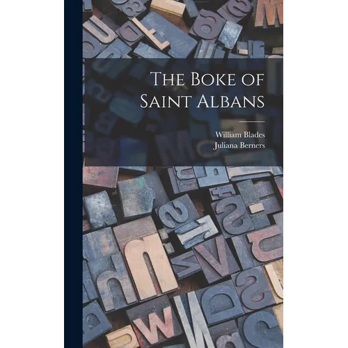 The Boke of Saint Albans - Hardcover