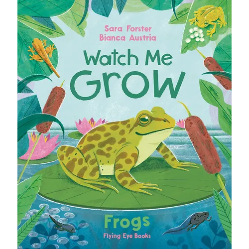 Watch Me Grow: Frogs - Hardcover