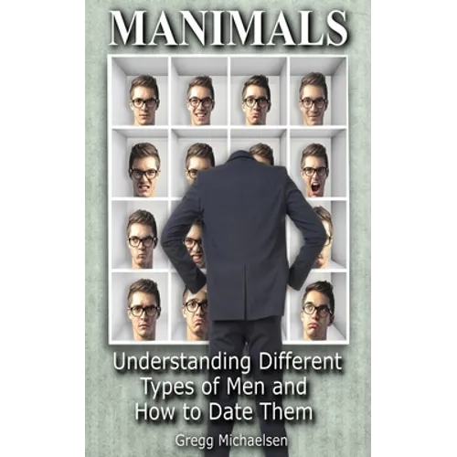 Manimals: Understanding Different Types of Men and How to Date Them! - Paperback