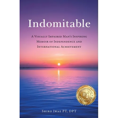 Indomitable: A Visually Impaired Man's Inspiring Memoir of Independence and International Achievement - Paperback