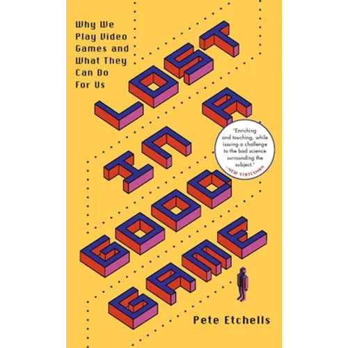 Lost in a Good Game: Why We Play Video Games and What They Can Do for Us - Paperback