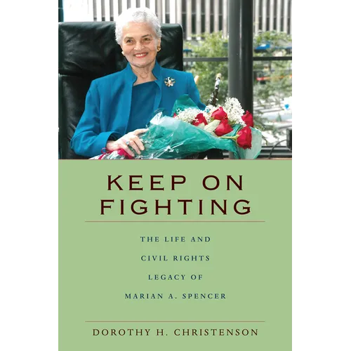 Keep On Fighting: The Life and Civil Rights Legacy of Marian A. Spencer - Hardcover