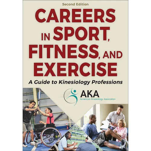 Careers in Sport, Fitness, and Exercise: A Guide to Kinesiology Professions - Paperback