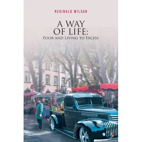 A Way of Life: Poor and Living to Excess - Paperback
