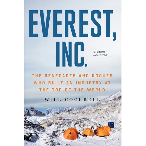 Everest, Inc.: The Renegades and Rogues Who Built an Industry at the Top of the World - Paperback