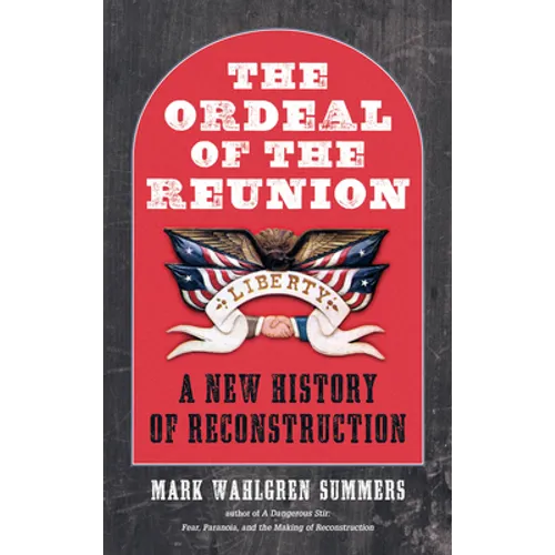 The Ordeal of the Reunion: A New History of Reconstruction - Paperback