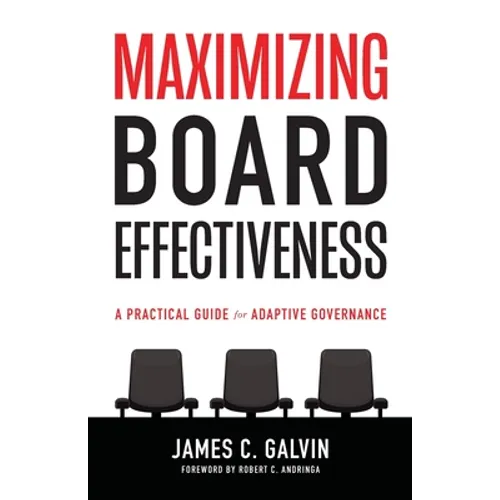 Maximizing Board Effectiveness: A Practical Guide for Effective Governance - Paperback