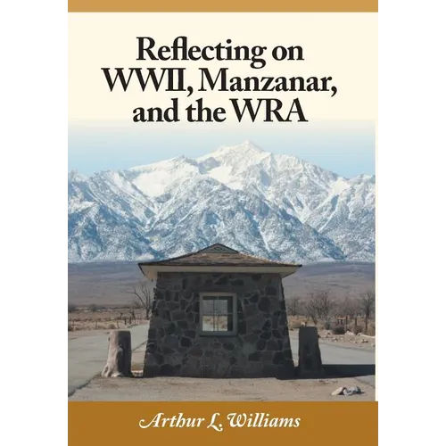 Reflecting on WWII, Manzanar, and the WRA - Hardcover