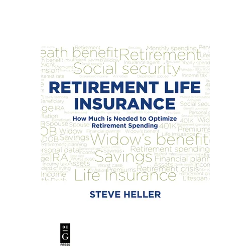 Retirement Life Insurance: How Much Is Needed to Optimize Retirement Spending - Paperback