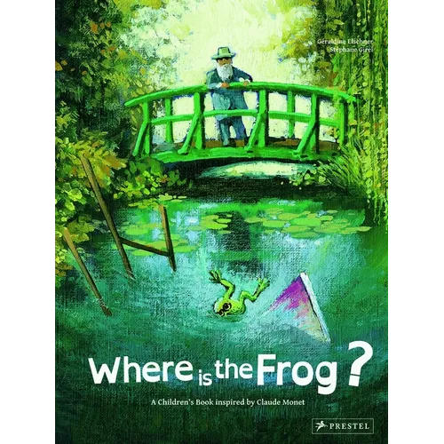 Where Is the Frog?: A Children's Book Inspired by Claude Monet - Hardcover