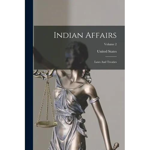 Indian Affairs: Laws And Treaties; Volume 2 - Paperback