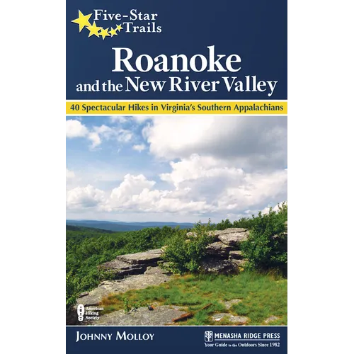 Five-Star Trails: Roanoke and the New River Valley: A Guide to the Southwest Virginia's Most Beautiful Hikes - Hardcover