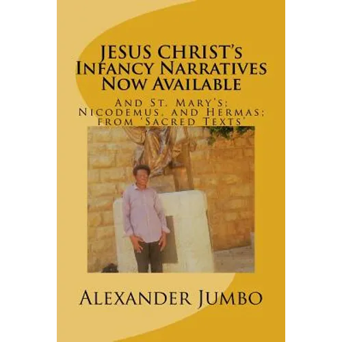 JESUS CHRIST's Infancy Narratives Now Available: And St. Mary's; Nicodemus, and Hermas; from 'Sacred Texts'