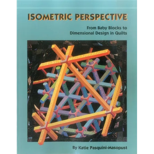 Isometric Perspective: From Baby Blocks to Dimensional Design in Quilts - Paperback