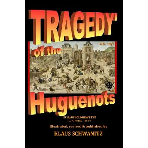 Tragedy of the Huguenots: St. Bartholomew's Day 1572 - Paperback
