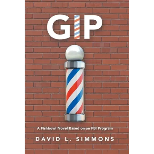 Gip: A Fishbowl Novel Based on an Fbi Program - Hardcover