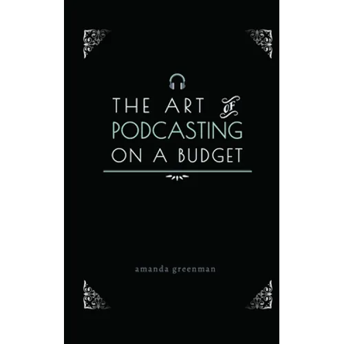 The Art of Podcasting on a Budget - Paperback