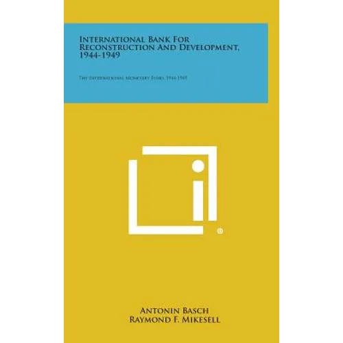 International Bank for Reconstruction and Development, 1944-1949: The International Monetary Fund, 1944-1949