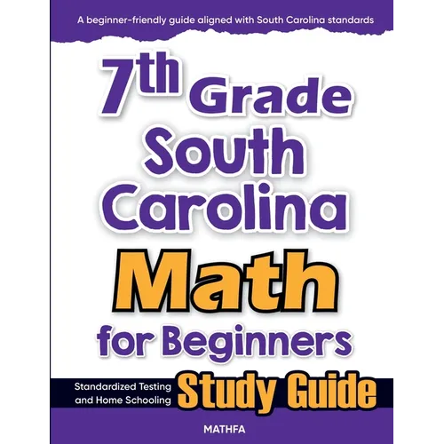 7th Grade South Carolina Math for Beginners: Standardized Testing and Home Schooling Study Guide - Paperback