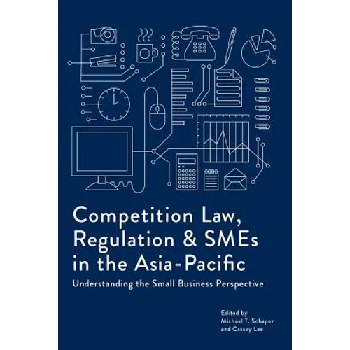 Competition Law, Regulation and SMEs in the Asia-Pacific: Understanding the Small Business Perspective - Paperback