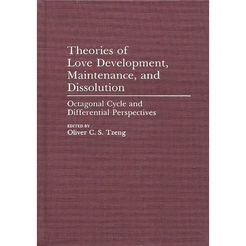 Theories of Love Development, Maintenance, and Dissolution: Octagonal Cycle and Differential Perspectives - Hardcover