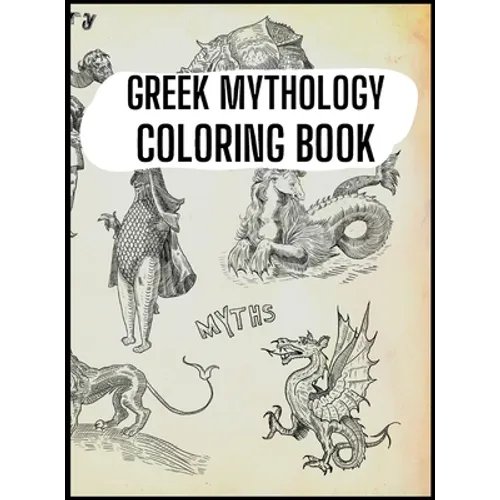 Greek Mythology Coloring Book: Gods, Heroes and Legendary Creatures of Ancient Greece - Hardcover