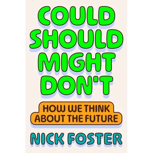 Could Should Might Don't: How We Think about the Future