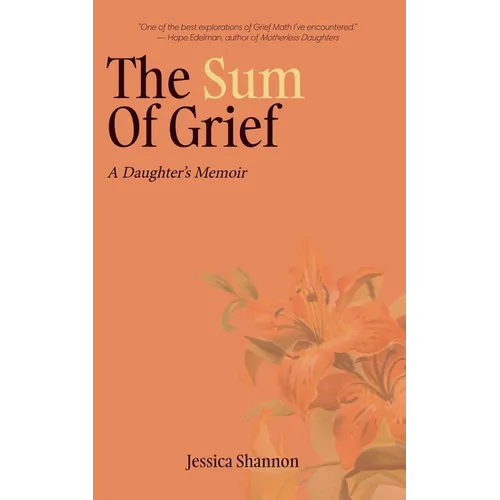 The Sum of Grief: A Daughter's Memoir - Paperback