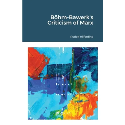 Böhm-Bawerk's Criticism of Marx - Paperback