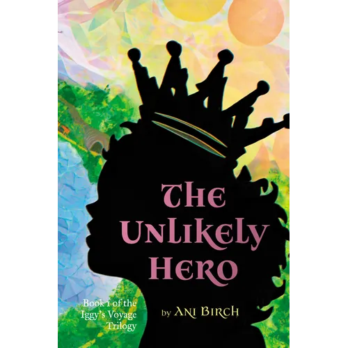 The Unlikely Hero: Book 1 of the Iggy's Voyage Trilogy - Hardcover