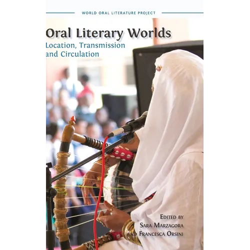 Oral Literary Worlds: Location, Transmission and Circulation - Hardcover