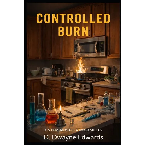 Controlled Burn: A STEM Novella for Families - Paperback