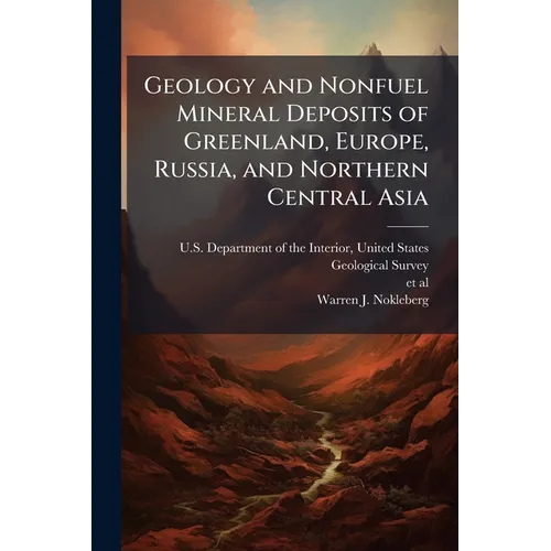 Geology and Nonfuel Mineral Deposits of Greenland, Europe, Russia, and Northern Central Asia