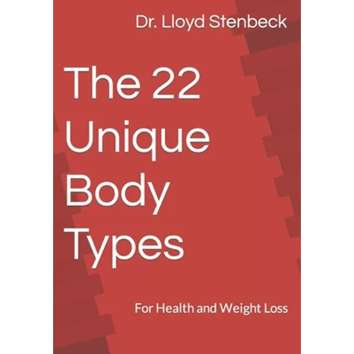 The 22 Unique Body Types: For Health and Weight Loss - Paperback