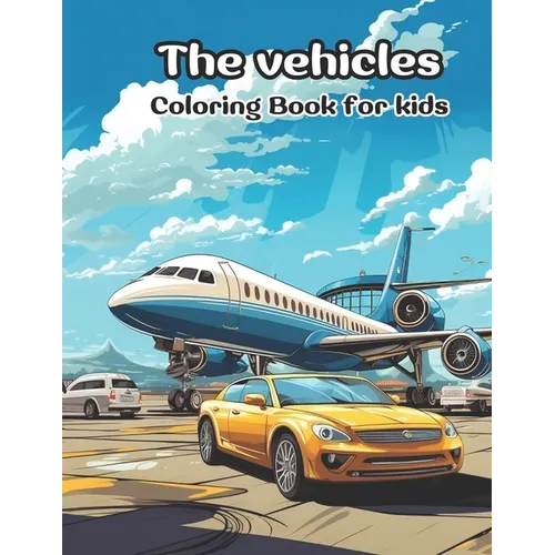 The Vehicles: Coloring book for kids - Paperback