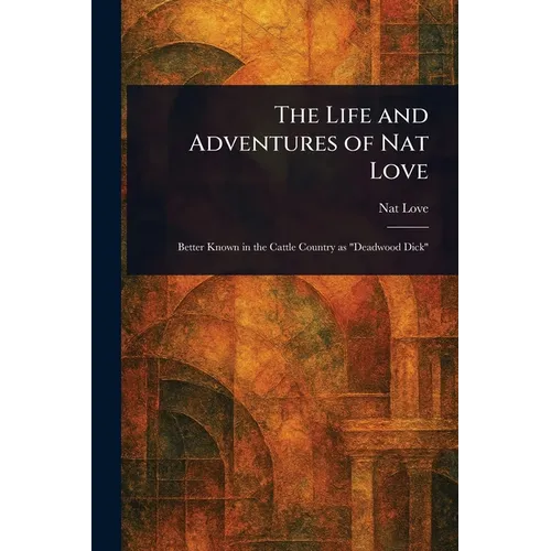 The Life and Adventures of Nat Love - Paperback