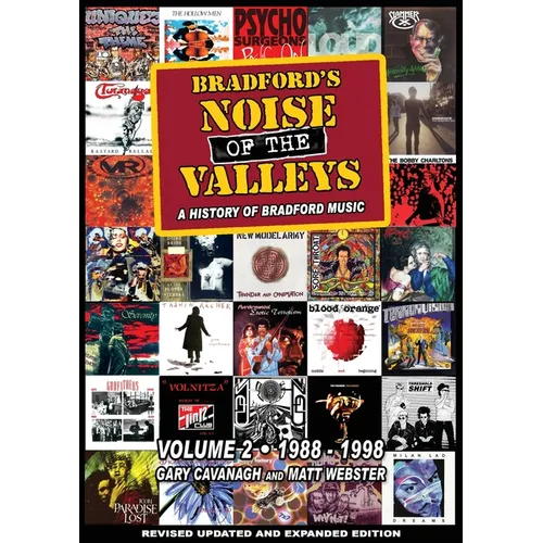 Bradford's Noise Of The Valleys Volume 2: A History Of Bradford Music 1988-1998 - Paperback