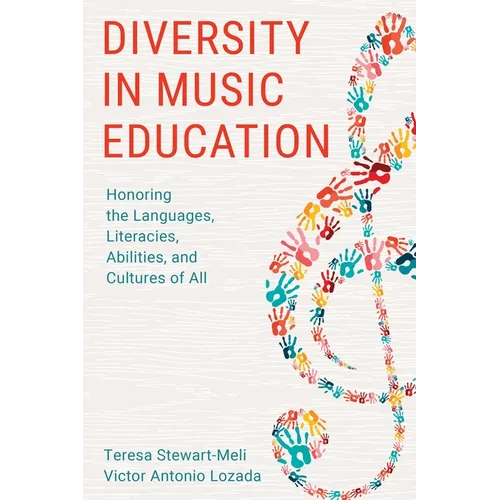 Diversity in Music Education: Honoring the Languages, Literacies, Abilities, and Cultures of All - Hardcover