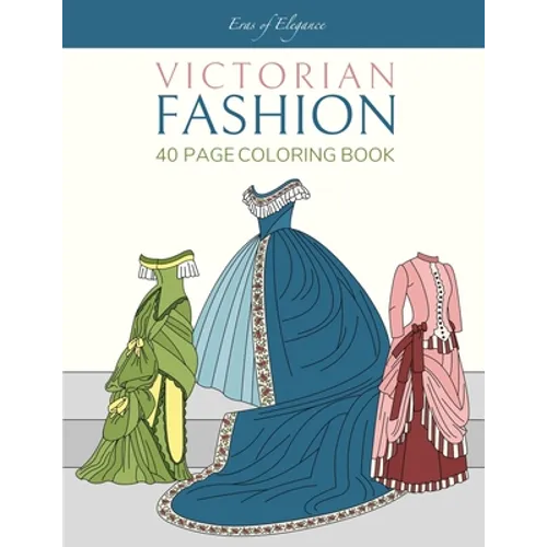 Victorian Fashion: 40 Page Coloring Book - Paperback