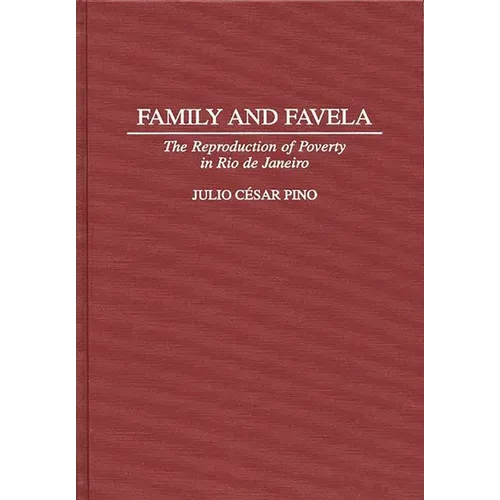 Family and Favela: The Reproduction of Poverty in Rio de Janeiro