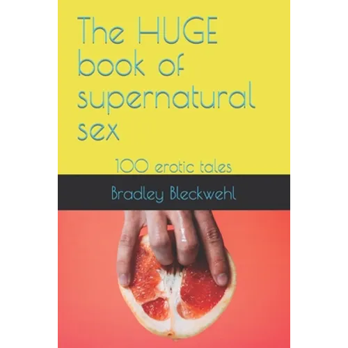 The HUGE book of supernatural sex: 100 erotic tales - Paperback
