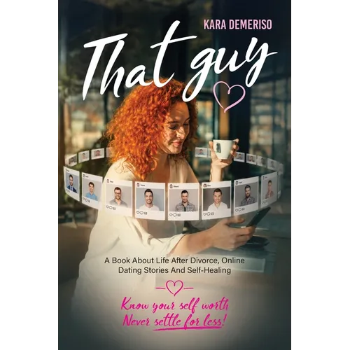 That Guy: A Book About Life After Divorce, Online Dating Stories, and Self-Healing - Paperback