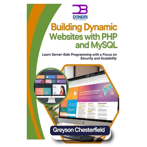 Building Dynamic Websites with PHP and MySQL: Learn Server-Side Programming with a Focus on Security and Scalability - Paperback