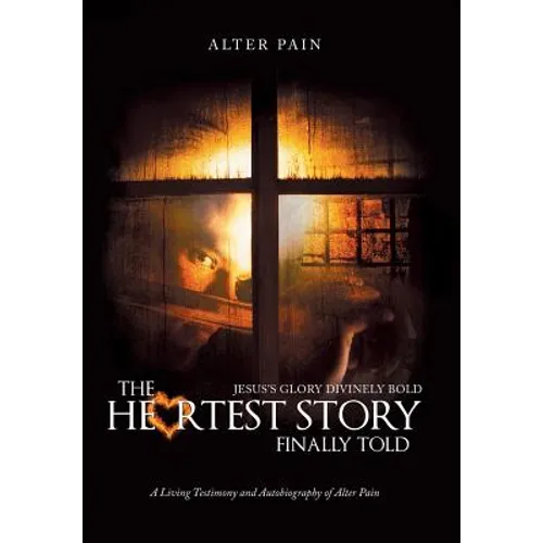 The Heartest Story Finally Told: Jesus's Glory Divinely Bold - Hardcover