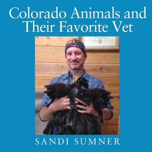 Colorado Animals and Their Favorite Vet - Paperback